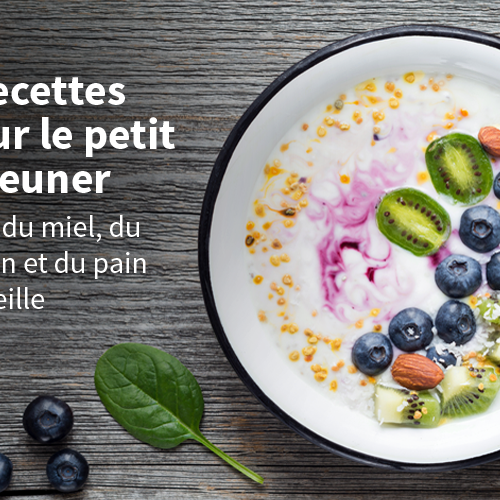 7 RECETTES POUR LE PETIT DÉJEUNER AVEC DU MIEL, DU POLLEN ET DU PAIN D’ABEILLE