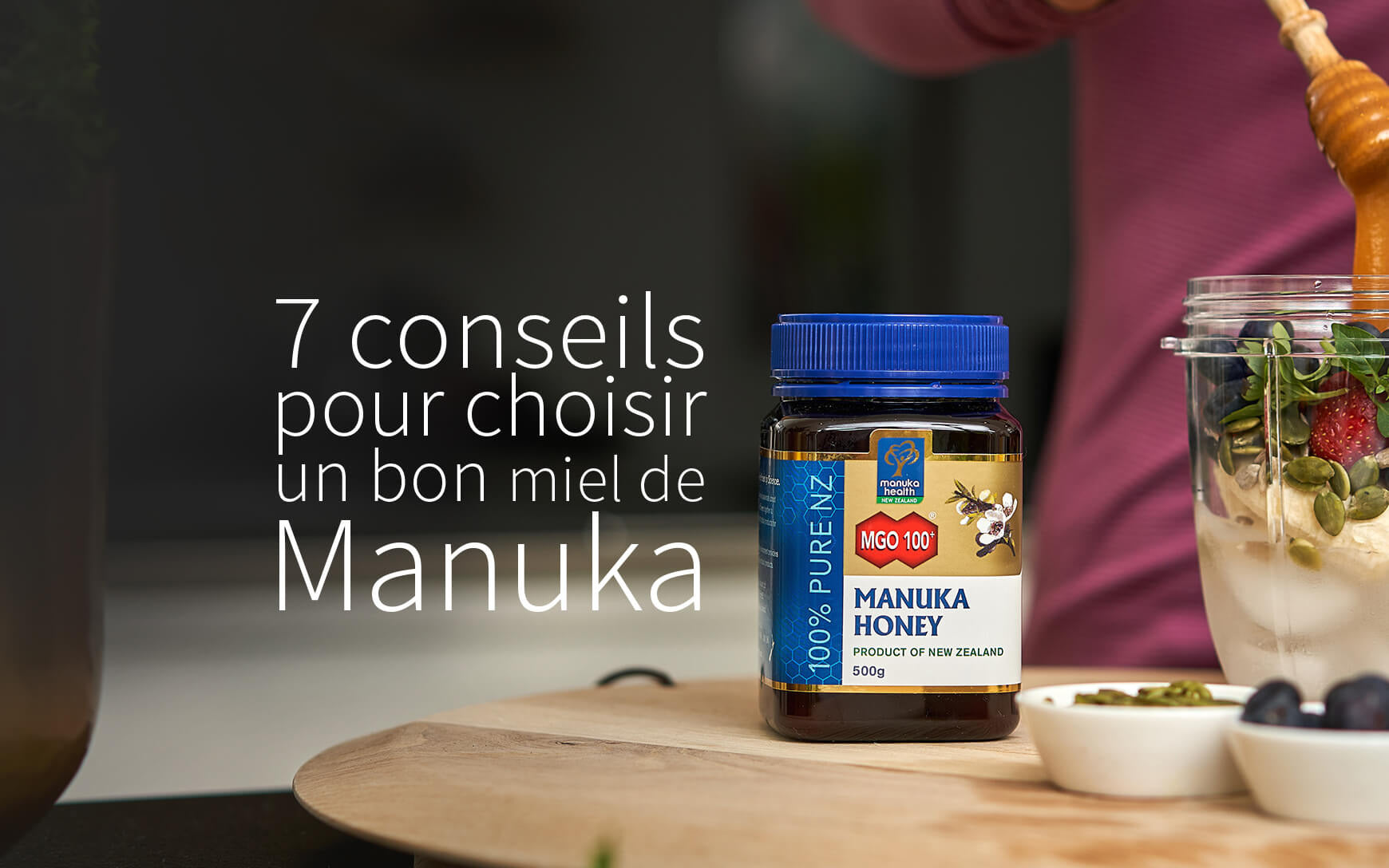 7 conseils pour choisir un bon miel de Manuka